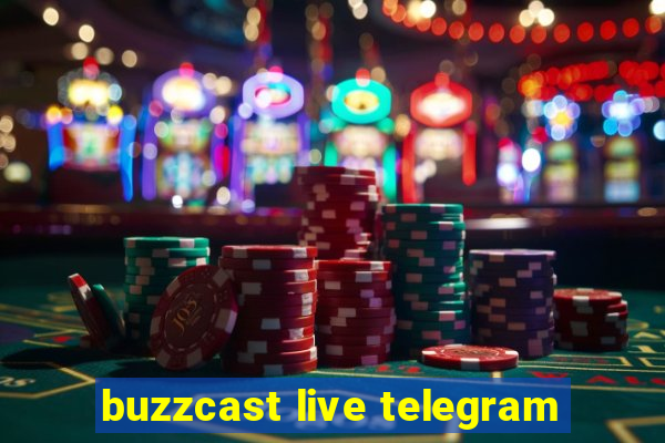 buzzcast live telegram